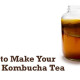 how-to-make-your-own-kombucha-tea